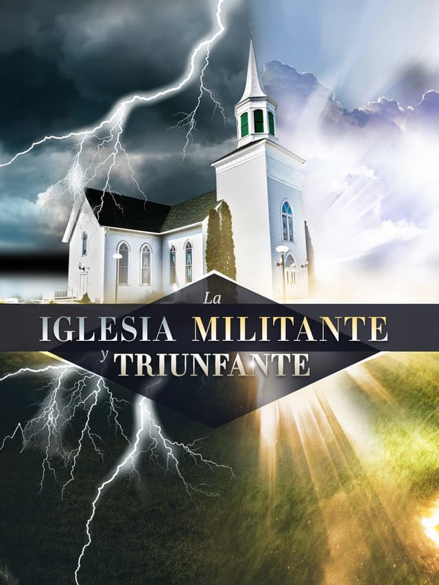 La Iglesia Militante y Triunfante