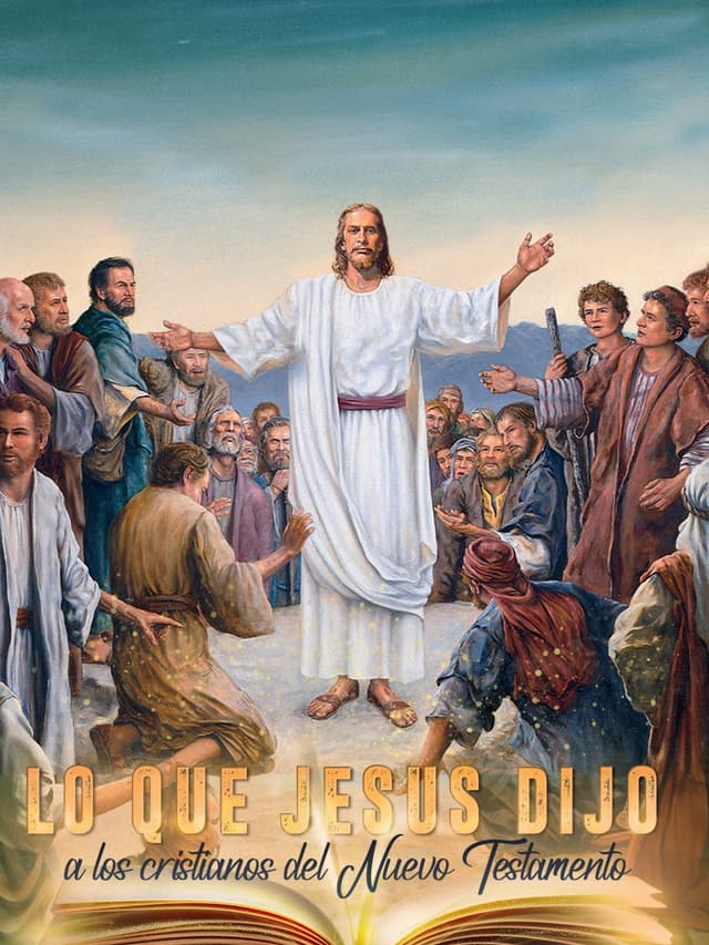 Lo Que Jesus Dijo a Los Crisitanos del Nuevo Testamento